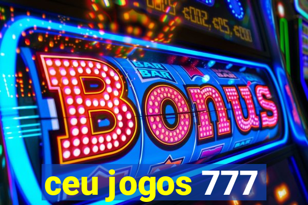 ceu jogos 777